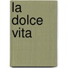 La Dolce Vita door Rutger Van Eijken