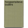 Hoogsensitieve ouders door Elaine N. Aron