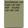 Familieboek van Haije van der Wijk - Baukje van der Zee by Pieter Nieuwland