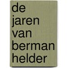 De Jaren van Berman Helder by Mick Harte