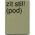 Zit stil!