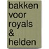 Bakken voor royals & helden