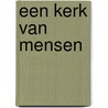 Een kerk van mensen by Janneke Geertsen
