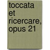 Toccata et Ricercare, opus 21 by Jacob Bijster