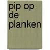 Pip op de planken door Vivian den Hollander