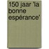150 jaar 'La Bonne Espérance'