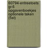 60794-Entreetoets gr.6 opgavenboekjes optionele taken (5st) door Onbekend