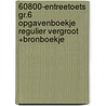 60800-Entreetoets gr.6 opgavenboekje regulier vergroot +bronboekje by Unknown