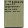 61771-Begrijpend lezen 3.0 opgavenb M6 versie voor slechtzienden by Unknown