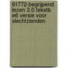 61772-Begrijpend lezen 3.0 tekstb E6 versie voor slechtzienden door Onbekend