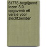 61773-Begrijpend lezen 3.0 opgavenb E6 versie voor slechtzienden door Onbekend