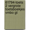 61794-Toets 2 vergrote toetsboekjes vmbo gt door Onbekend