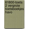 61800-Toets 2 vergrote toetsboekjes havo door Onbekend