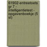61902-Entreetoets gr 7 - Intelligentietest - opgavenboekje (5 st) door Onbekend