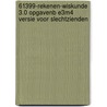 61399-Rekenen-Wiskunde 3.0 opgavenb E3M4 versie voor slechtzienden by Unknown