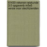 61430-Rekenen-Wiskunde 3.0 opgavenb M5E5 versie voor slechtzienden by Unknown