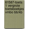 61587-Toets 1 vergrote toetsboekjes vmbo bb/kb door Onbekend
