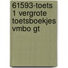 61593-Toets 1 vergrote toetsboekjes vmbo gt door Onbekend