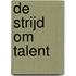De strijd om talent