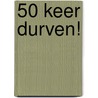 50 keer durven! by Klaar Hammenecker