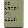 Zo vader, zo zoon door Marc Schoorl