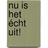 Nu is het écht uit! door Merlien Welzijn