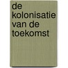 De kolonisatie van de toekomst door David Van Reybrouck