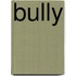 Bully