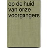 Op de huid van onze voorgangers by Jannes van Everdingen