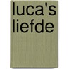 Luca's liefde by Soraya Naomi