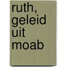 Ruth, geleid uit Moab by Ds. E. Venema