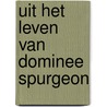Uit het leven van dominee Spurgeon by Trijntje Zegers-Venema