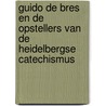 Guido de Bres en de opstellers van de Heidelbergse Catechismus door M.J. Ruissen