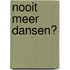 Nooit meer dansen?