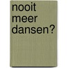 Nooit meer dansen? by Unknown