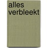 Alles verbleekt door Ton Oomes