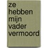 Ze hebben mijn vader vermoord