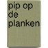 Pip op de planken