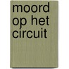 Moord op het circuit door Bernard Grossmaul
