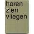 Horen Zien Vliegen