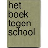 Het Boek tegen School door Tiamo Pastoor