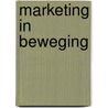 Marketing in beweging by Leen Lagasse