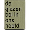De glazen bol in ons hoofd door Juliette Taquet