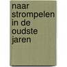 Naar strompelen in de oudste jaren door Johannes Herman Buma