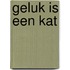 Geluk is een kat