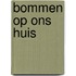 Bommen op ons huis