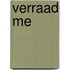 Verraad me