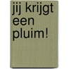 Jij krijgt een Pluim! door Steven Boers