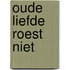 Oude liefde roest niet