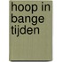 Hoop in bange tijden